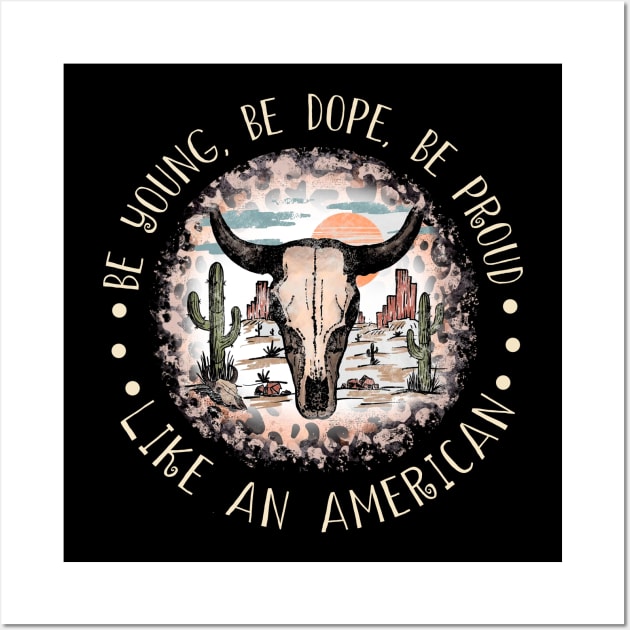 Be Young, Be Dope, Be Proud Like An American Cactus Leopard Bull Wall Art by GodeleineBesnard